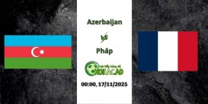 Nhận định Azerbaijan vs Pháp 00h00 17/11/2025