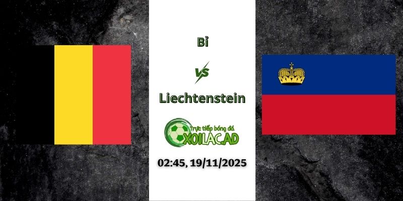 Nhận định Bỉ vs Liechtenstein 02h45 19/11/2025