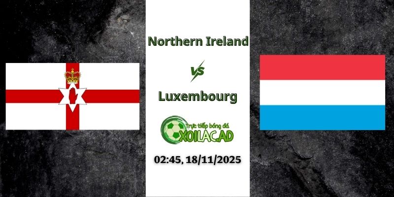Nhận định kèo Northern Ireland vs Luxembourg