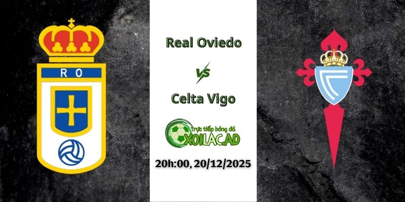 Nhận định Real Oviedo vs Celta Vigo 20h00 20/12/2025